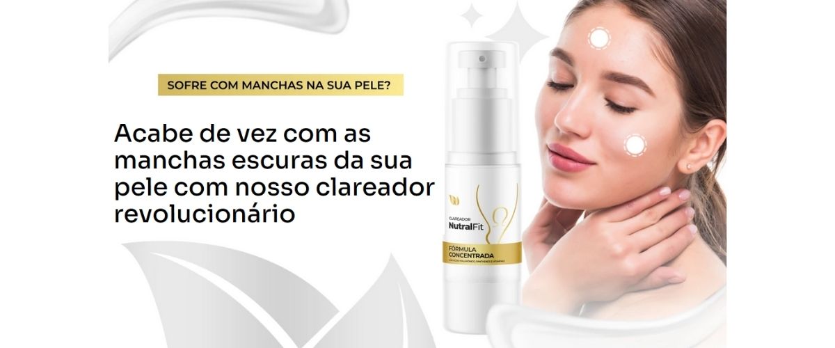 Banner do produto clareador de pele Clareador NutralFit - Acabe de vez com as manchas escuras da sua pele com nosso clareador revolucionário.